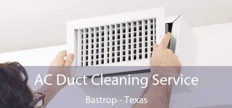 AC Duct Cleaning Service Bastrop - Texas