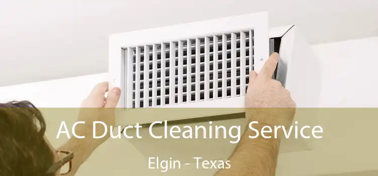 AC Duct Cleaning Service Elgin - Texas