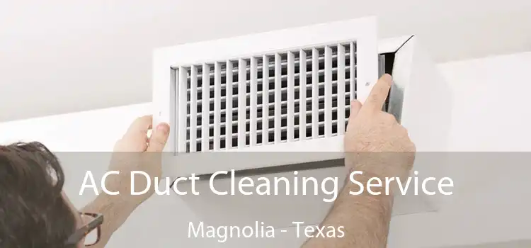 AC Duct Cleaning Service Magnolia - Texas