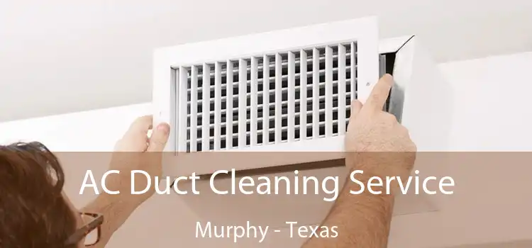 AC Duct Cleaning Service Murphy - Texas
