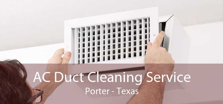 AC Duct Cleaning Service Porter - Texas