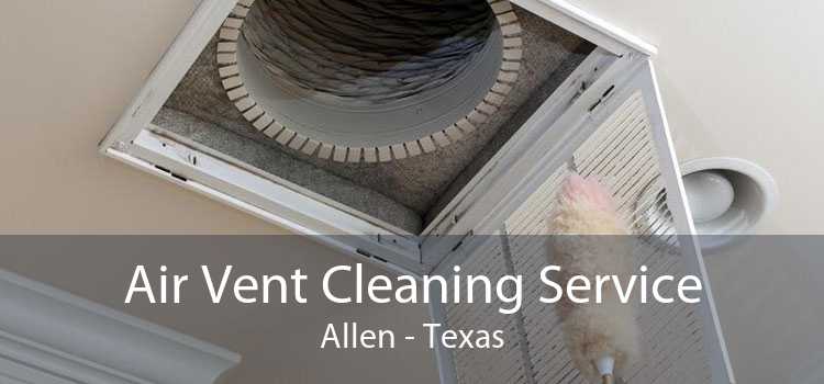 Air Vent Cleaning Service Allen - Texas