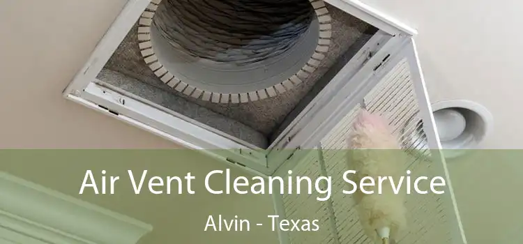 Air Vent Cleaning Service Alvin - Texas