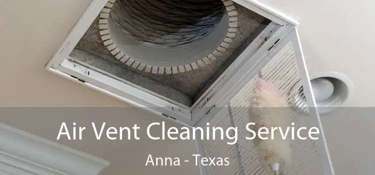 Air Vent Cleaning Service Anna - Texas