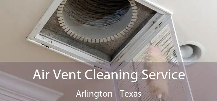 Air Vent Cleaning Service Arlington - Texas