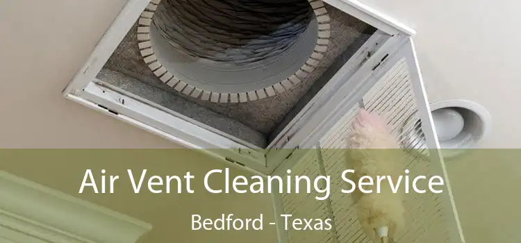Air Vent Cleaning Service Bedford - Texas