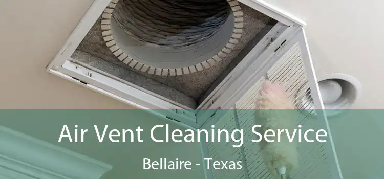 Air Vent Cleaning Service Bellaire - Texas