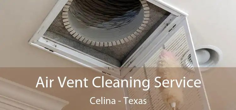 Air Vent Cleaning Service Celina - Texas