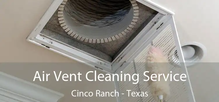 Air Vent Cleaning Service Cinco Ranch - Texas
