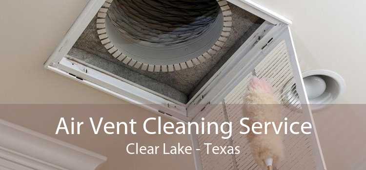 Air Vent Cleaning Service Clear Lake - Texas