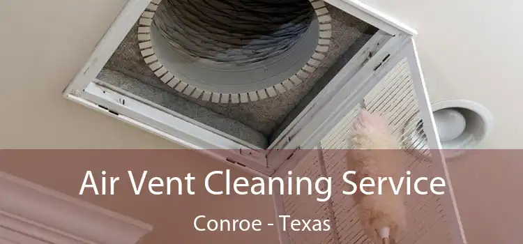 Air Vent Cleaning Service Conroe - Texas