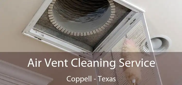 Air Vent Cleaning Service Coppell - Texas