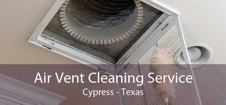 Air Vent Cleaning Service Cypress - Texas
