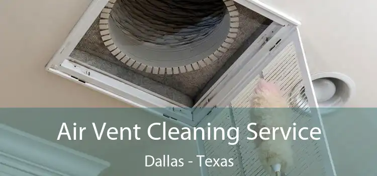 Air Vent Cleaning Service Dallas - Texas