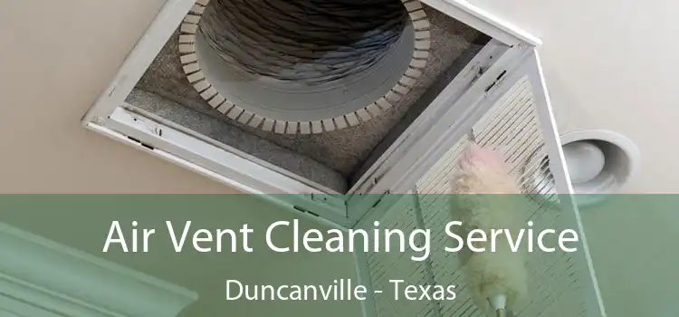 Air Vent Cleaning Service Duncanville - Texas