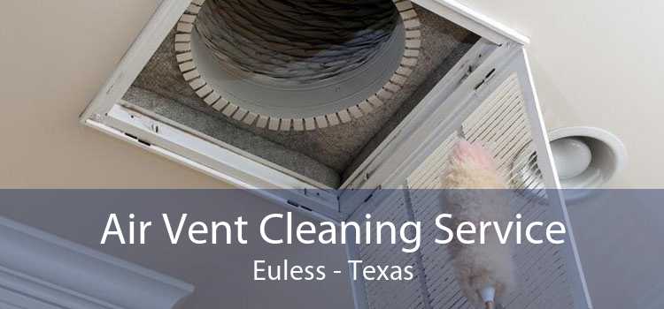 Air Vent Cleaning Service Euless - Texas