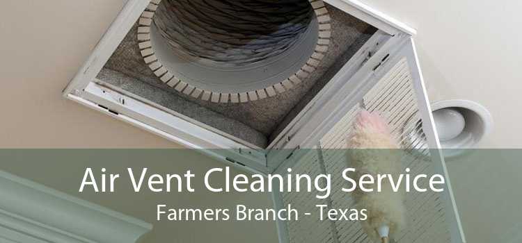 Air Vent Cleaning Service Farmers Branch - Texas