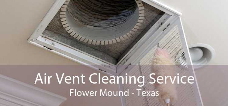 Air Vent Cleaning Service Flower Mound - Texas