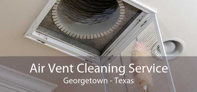 Air Vent Cleaning Service Georgetown - Texas