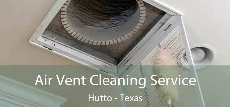Air Vent Cleaning Service Hutto - Texas