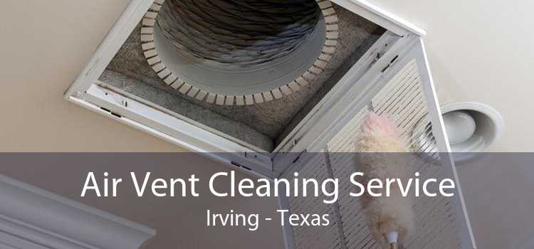Air Vent Cleaning Service Irving - Texas