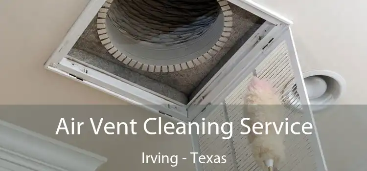 Air Vent Cleaning Service Irving - Texas
