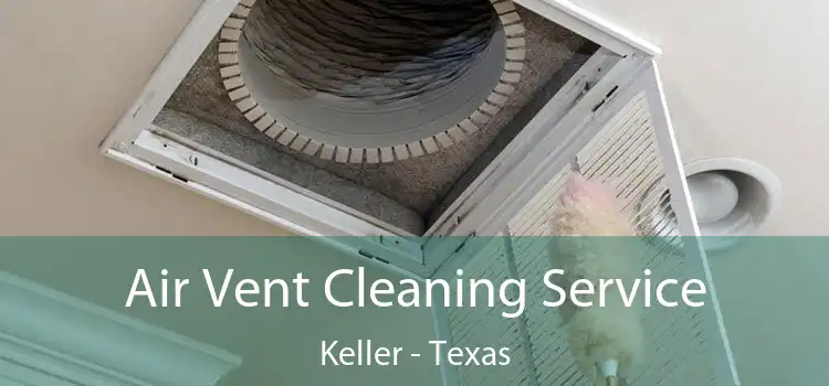 Air Vent Cleaning Service Keller - Texas