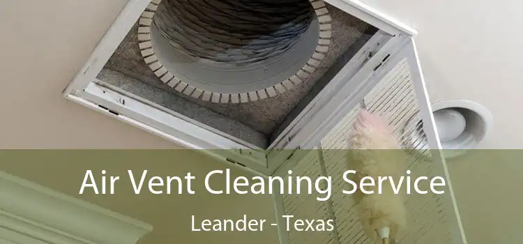 Air Vent Cleaning Service Leander - Texas