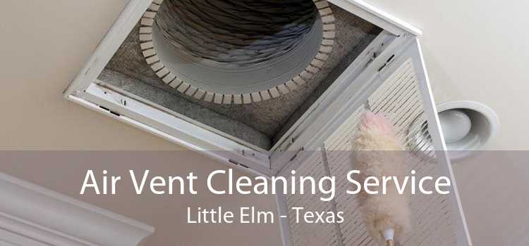 Air Vent Cleaning Service Little Elm - Texas
