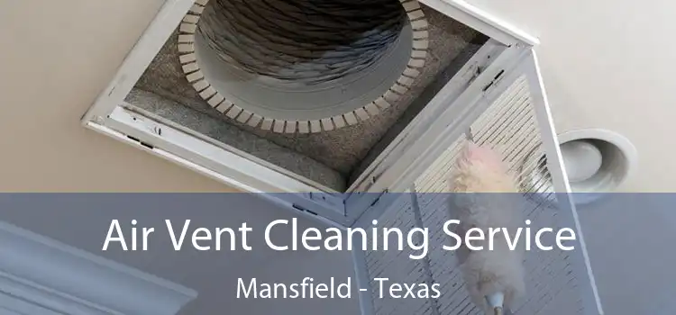 Air Vent Cleaning Service Mansfield - Texas