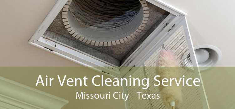 Air Vent Cleaning Service Missouri City - Texas