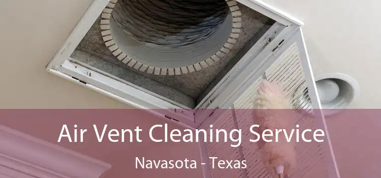 Air Vent Cleaning Service Navasota - Texas