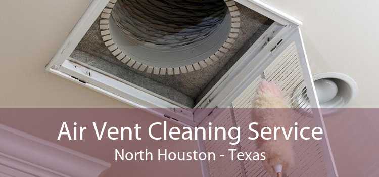 Air Vent Cleaning Service North Houston - Texas