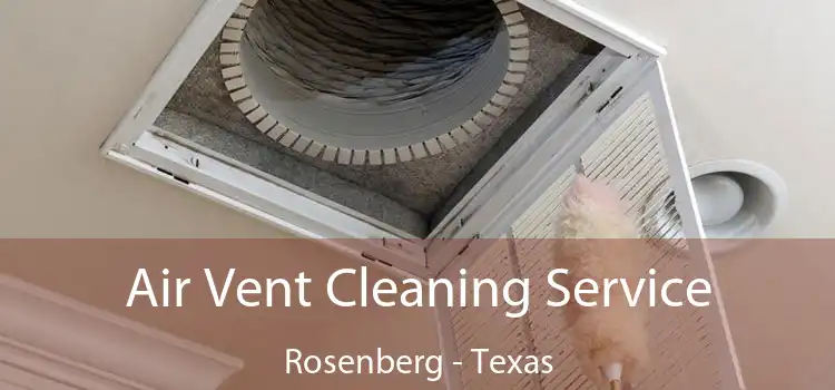 Air Vent Cleaning Service Rosenberg - Texas