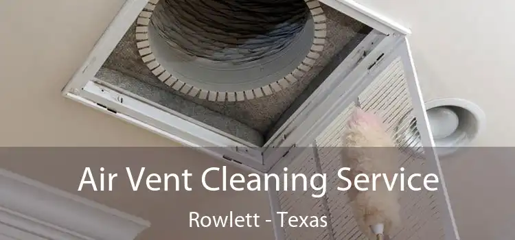 Air Vent Cleaning Service Rowlett - Texas