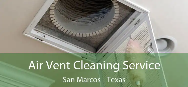 Air Vent Cleaning Service San Marcos - Texas