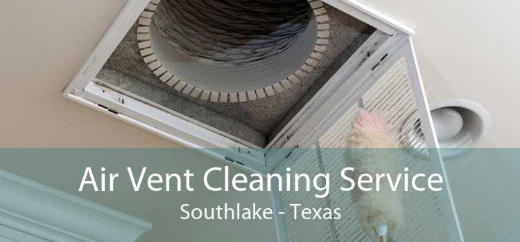 Air Vent Cleaning Service Southlake - Texas