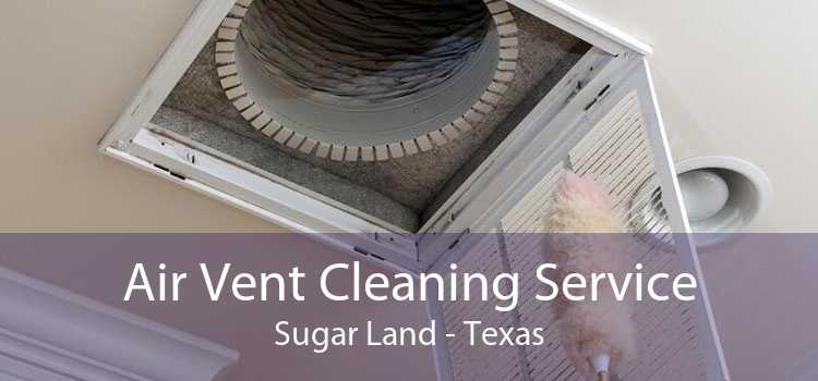 Air Vent Cleaning Service Sugar Land - Texas
