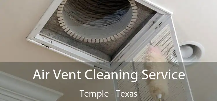 Air Vent Cleaning Service Temple - Texas
