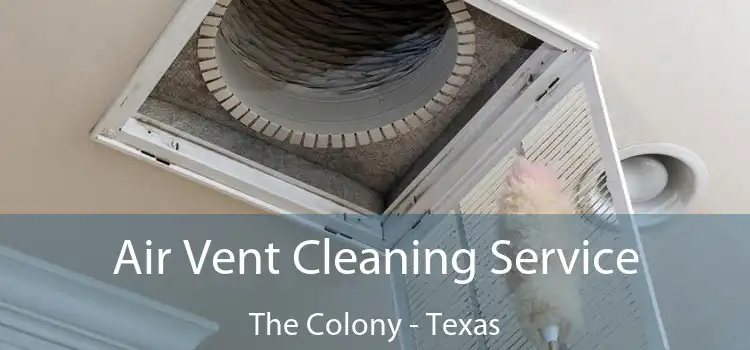 Air Vent Cleaning Service The Colony - Texas