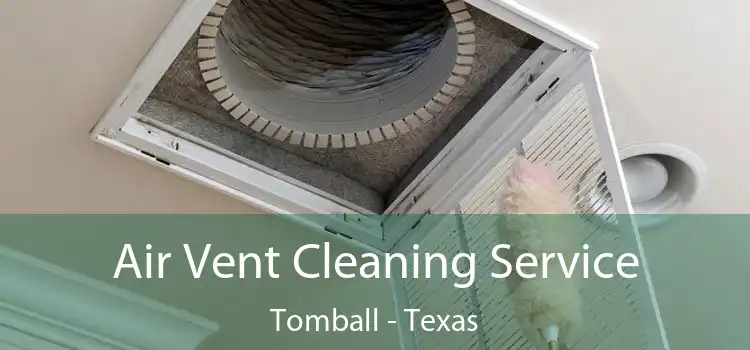 Air Vent Cleaning Service Tomball - Texas