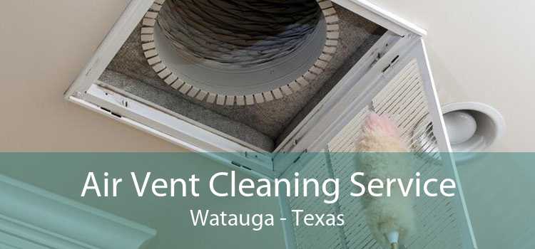 Air Vent Cleaning Service Watauga - Texas