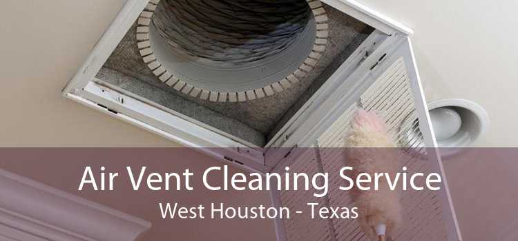 Air Vent Cleaning Service West Houston - Texas