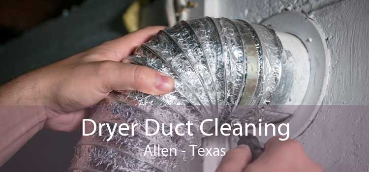 Dryer Duct Cleaning Allen - Texas