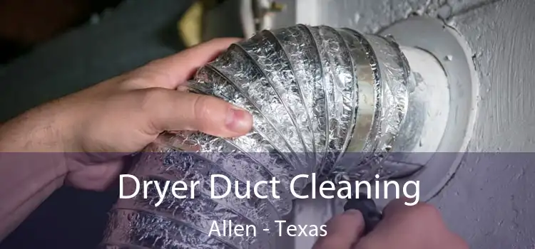Dryer Duct Cleaning Allen - Texas