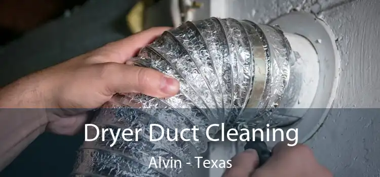 Dryer Duct Cleaning Alvin - Texas
