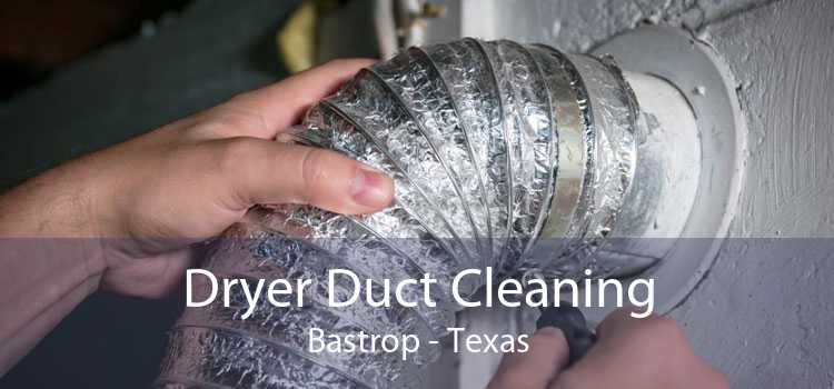 Dryer Duct Cleaning Bastrop - Texas