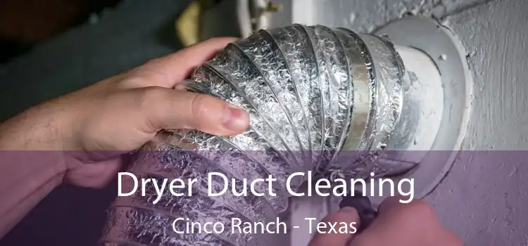 Dryer Duct Cleaning Cinco Ranch - Texas