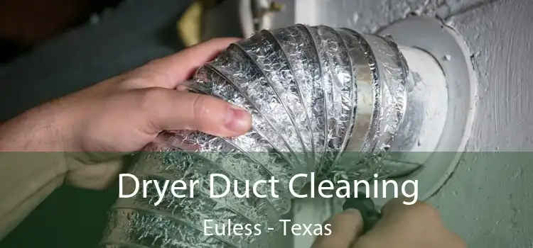 Dryer Duct Cleaning Euless - Texas