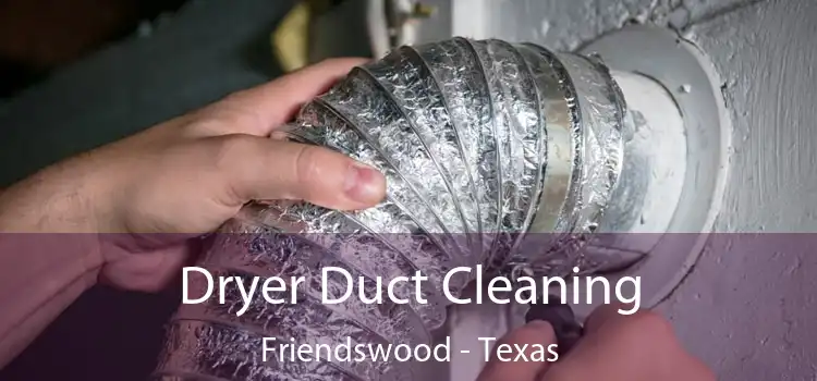 Dryer Duct Cleaning Friendswood - Texas